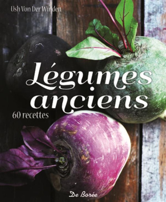 Légumes anciens / 12 variétés 60 recettes