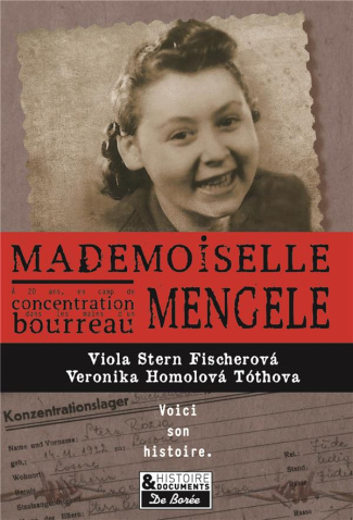 Mademoiselle Mengele. La véritable histoire d'une Slovaque qui a survécu à quatre camps de concentra