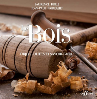 Le bois. Objets, outils et savoir-faire