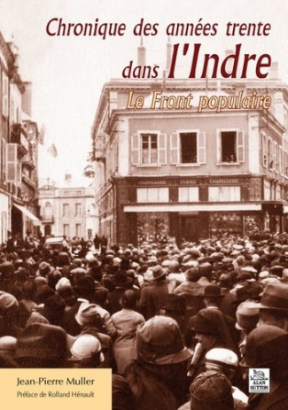 Chroniques des années trente dans l'Indre. Le Front populaire