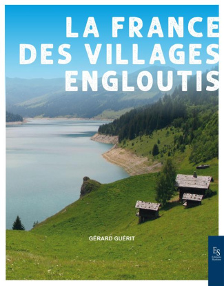 LA FRANCE DES VILLAGES ENGLOUTIS