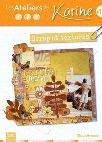 Les Ateliers de Karine. Tome 2, Scrap et textures