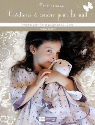 Créations à coudre pour la nuit. Modèles pour fille et garçon de 2 à 10 ans, le temps d'un songe...