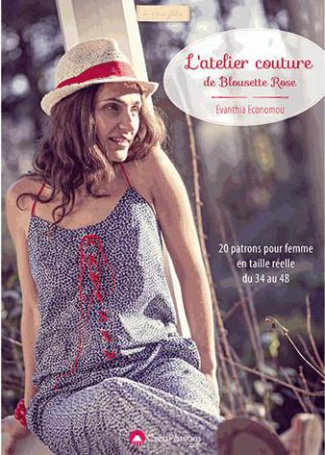 L'atelier couture de Blousette Rose. Patrons en taille réelle du 34 au 48