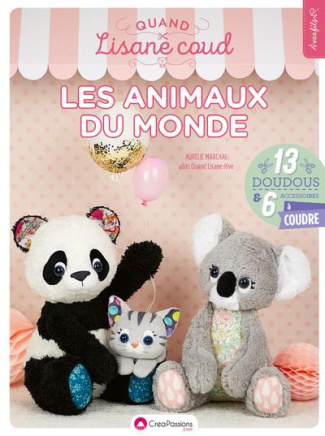 Quand Lisane coud Les animaux du monde. 13 doudous et 6 accessoires à coudre avec patron