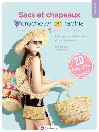 Sacs et chapeaux à crocheter en raphia. Le livre pour avoir le look parfait pour les beaux jours. 20