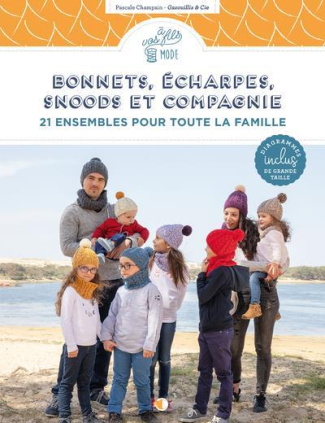 Bonnets, écharpes, snoods et compagnie. 21 ensembles pour toute la famille