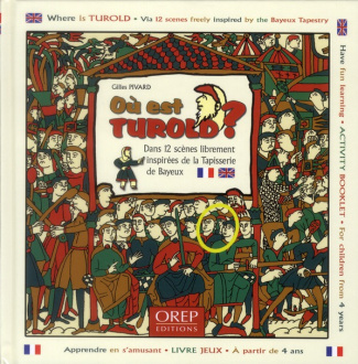 OU EST TUROLD ? DANS 12 SCENES LIBREMENT INSPIREES DE LA TAPISSERIE DE BAYEUX. WHERE IS TUROLD ? A P