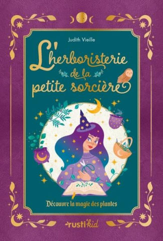 L'herboristerie de la petite sorcière. Découvre la magie des plantes