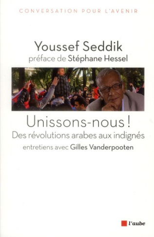 UNISSONS-NOUS ! - DES REVOLUTIONS ARABES AUX INDIGNES
