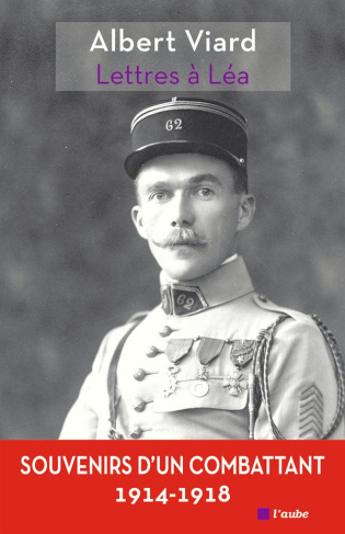 Lettres à Léa. Souvenirs d'un combattant 1914-1918