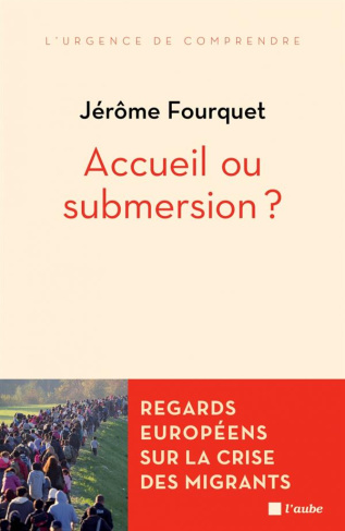 Accueil ou submersion ? Regards européens sur la crise des migrants