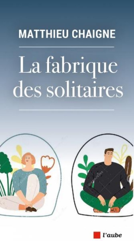 La fabrique des solitaires