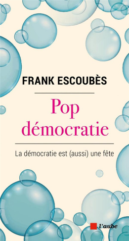 Pop démocratie. La démocratie est (aussi) une fête