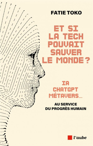 Et si la tech pouvait sauver le monde ? IA, ChatGPT, Metavers... au service du progrès humain