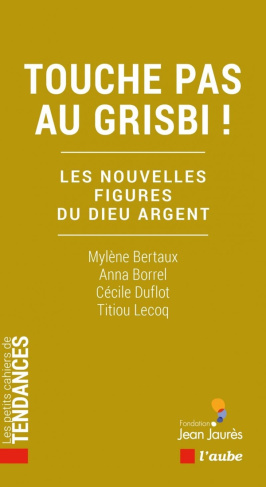 Touche pas au grisbi ! Les nouvelles figures du dieu argent