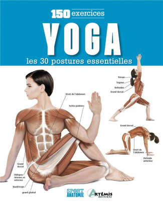 Yoga : les 30 postures essentielles. 150 exercices