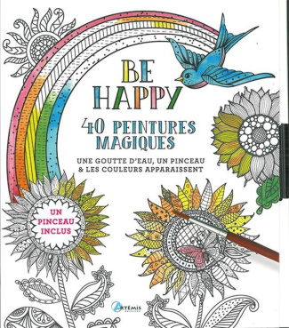 Be Happy, 40 peintures magiques. Une goutte d'eau, un pinceau et les couleurs apparaissent. Un pince