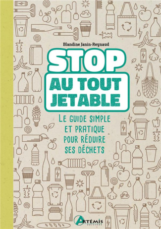 Stop au tout jetable ! Le guide simple et pratique pour réduire ses déchets