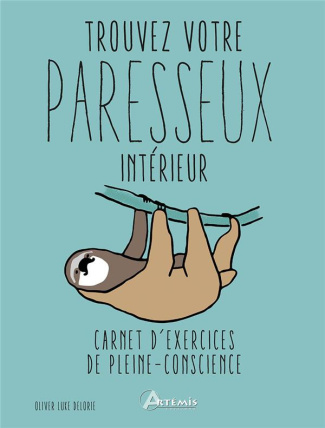 Trouvez votre paresseux intérieur. Carnet d'exercices de pleine-conscience