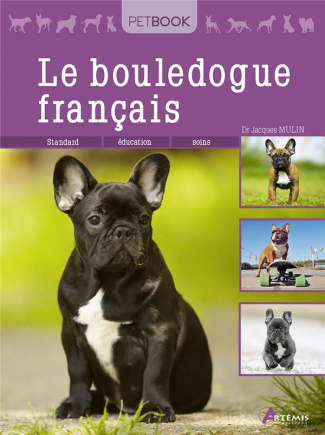 Le bouledogue français. Standard, éducation, soins, Edition actualisée