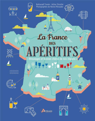 La France des apéritifs. Breuvages et bonnes chères de nos régions