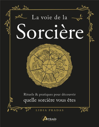 La voie de la Sorcière. Rituels & pratiques pour découvrir quelle sorcière vous êtes