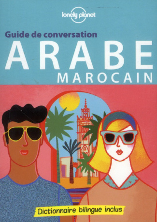 Guide de conversation arabe marocain. 4e édition