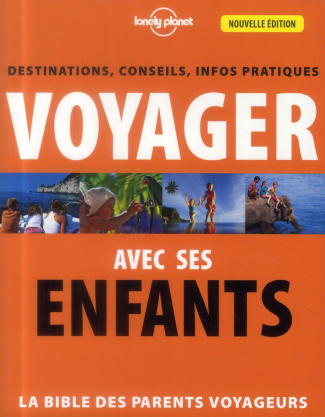Voyager avec ses enfants. Destinations, conseils, infos pratiques, la bible des parents voyageurs, 2