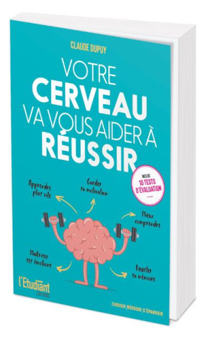 Votre cerveau va vous aider à réussir. Le guide essentiel pour être plus efficace