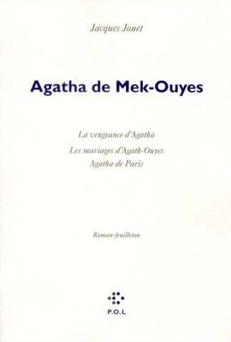 Agatha de Mek-Ouyes. La vengeance d'Agatha - Les mariages d'Agath-Ouyes - Agatha de Paris