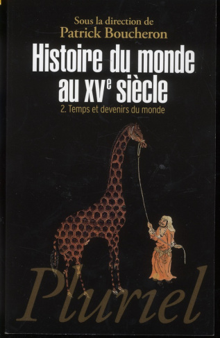 Histoire du monde au XVe siècle. Volume 2 : Temps et devenirs du monde