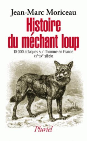 Histoire du méchant loup. La question des attaques sur l'homme en France (XVe-XXe siècle)