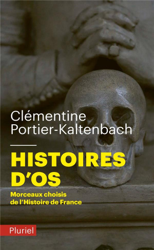 Histoires d'os. Morceaux choisis de l'Histoire de France