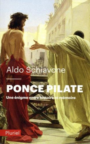 Ponce Pilate. Une énigme entre histoire et mémoire