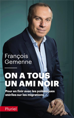 On a tous un ami noir. Pour en finir avec les polémiques stériles sur les migrations