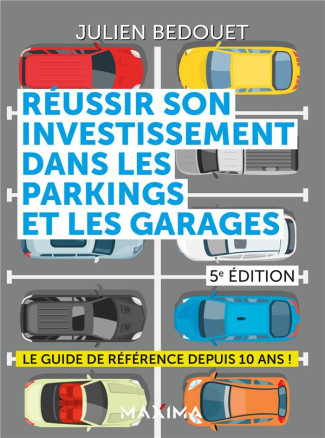 Réussir son investissement dans les parkings et les garages. 5e édition