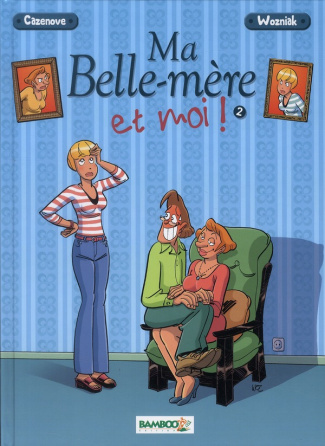 Ma belle-mère et moi ! Tome 2