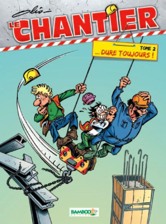Le chantier Tome 2 : Le chantier dure toujours !