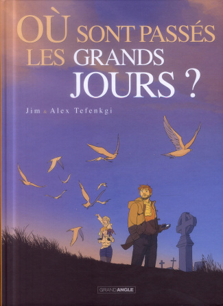 Où sont passés les grands jours ? Tome 1