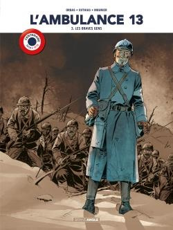 L'ambulance 13 Tome 3 : Les braves gens. Centenaire 14-18