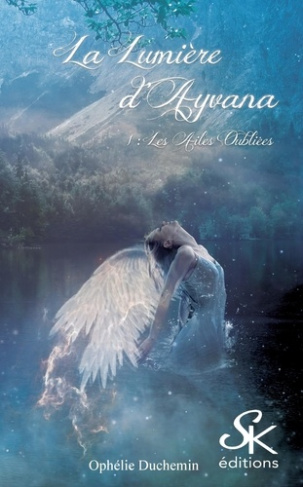 La lumière d'Ayvana. Tome 1, Les ailes oubliées