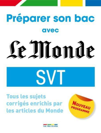 Sciences de la Vie et de la Terre Tle S. Tous les sujets corrigés, enrichis par les articles du Mond