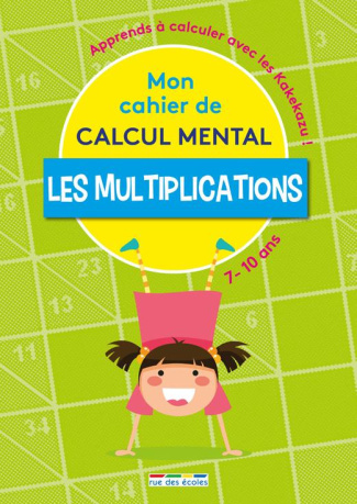 Mon cahier de calcul mental. Les multiplications