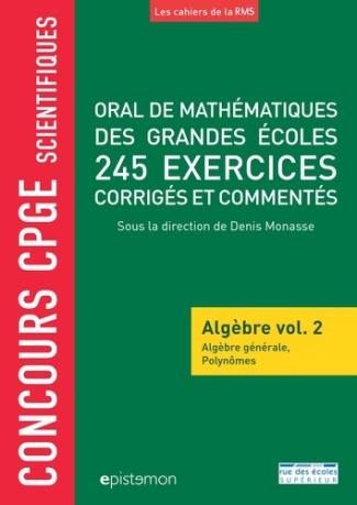 Oral de mathématiques de grandes écoles 245 exercices corrigés et commentés. Algèbre volume 2, Algèb