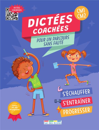 Dictées coachées pour un parcours sans faute CM1-CM2