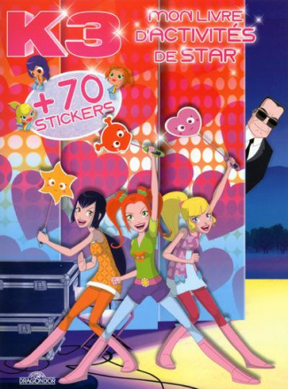 Mon livre d'activités de star K3. Avec 70 stickers