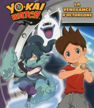 Yo-Kai Watch : La vengeance d'Octorgone