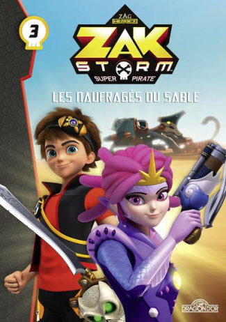 Zak Storm - Super Pirate Tome 3 : Les naufragés du sable