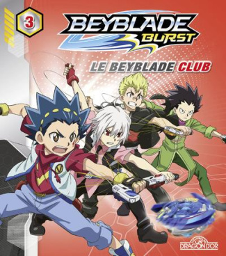 Beyblade Burst Tome 3 : Le Beyblade Club